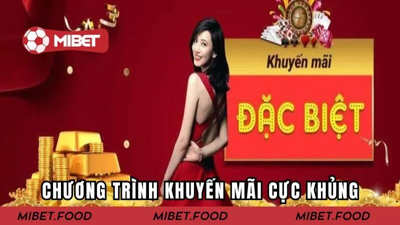 Sự kiện khuyến mãi cực khủng chỉ có trên MIBET