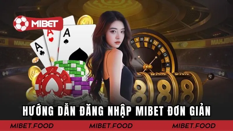 Hướng dẫn đăng nhập Mibet com đơn giản