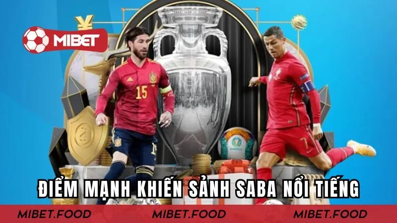 Điểm mạnh khiến sảnh Saba trở nên nổi tiếng