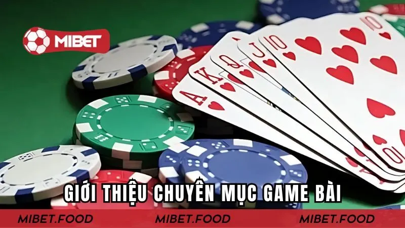 Giới thiệu chuyên mục game bài Mibet