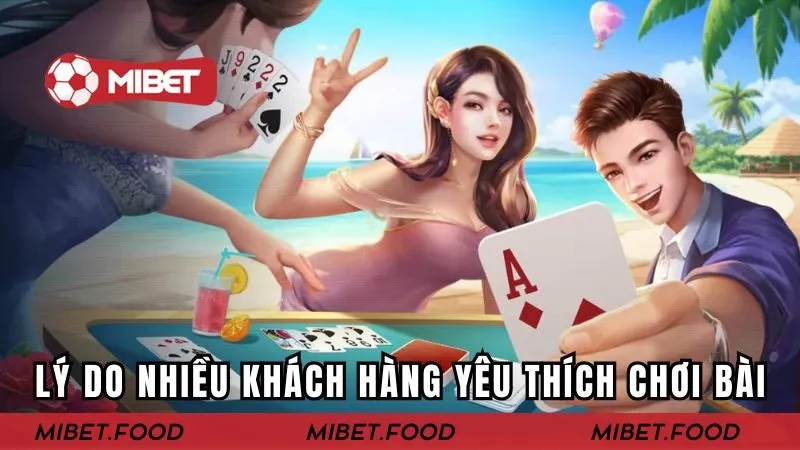 Lý do nhiều khách hàng yêu thích chơi bài