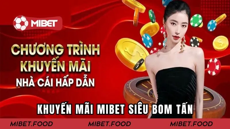 Khuyến mãi siêu bom tấn của nhà MIBET