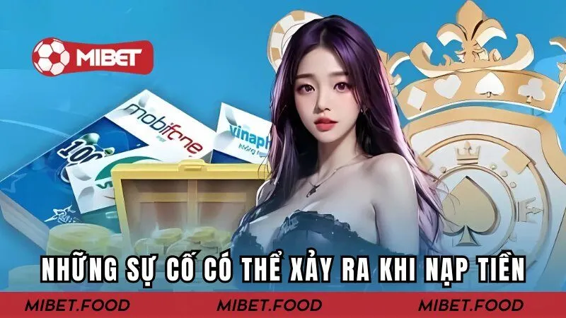 Những sự cố hội viên có thể gặp phải khi thực hiện nạp vốn