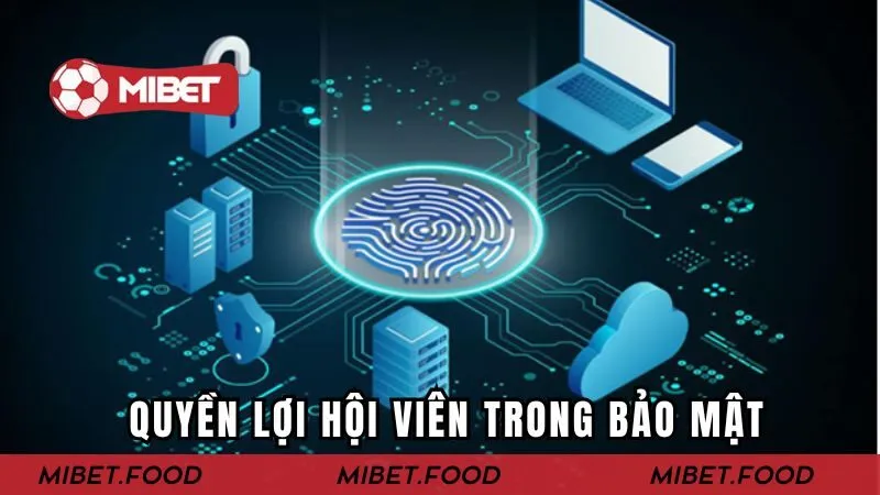 Những quyền lợi của hội viên trong quy định bảo mật