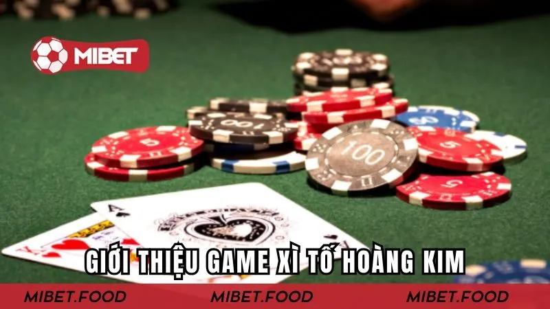 Những thông tin giới thiệu game xì tố hoàng kim