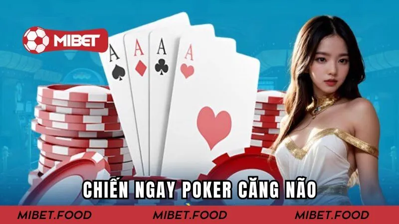 Chiến ngay poker căng não