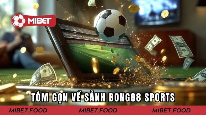 Tóm tắt về sảnh BONG88 SPORTS