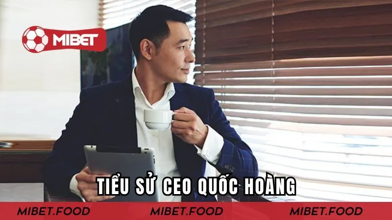 Thông tin giới thiệu về CEO Quốc Hoàng