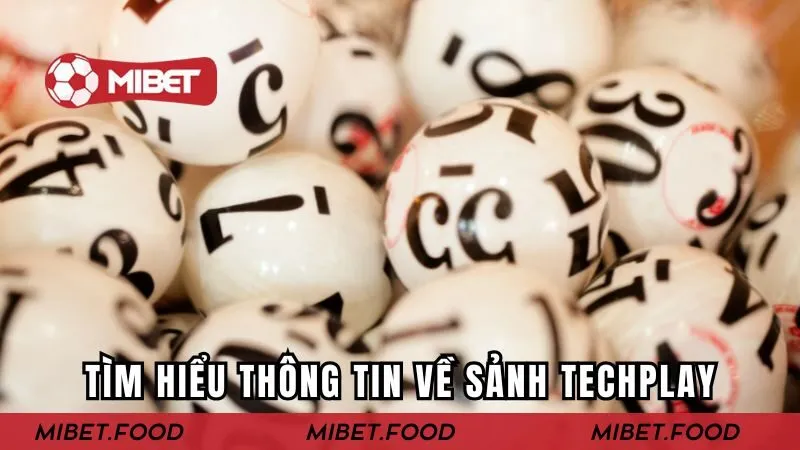 Tìm hiểu thông tin sơ lược về khu vực TechPlay