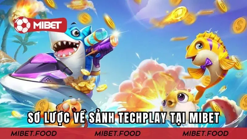 Giới thiệu sảnh TechPlay bắn cá